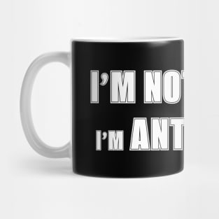 I’m not antisocial i’m antistupid Mug